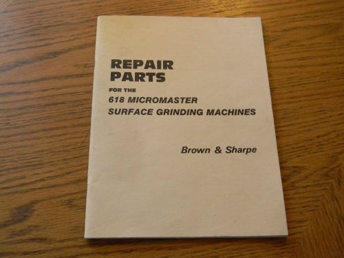 Brown&amp;Sharpe, 618, Micromaster, Surface Grinder, Repair Parts Manual