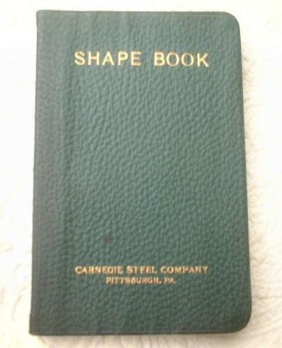 1923 CARNEGIE STEEL SHAPE BOOK for ROLLED PRODUCTS SHAPES PLATES BARS RAILS ~VGC