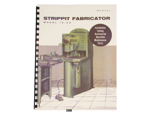 Strippit Fabricator Model 10-AA Operation, Maintenance, &amp; Parts List Manual *388