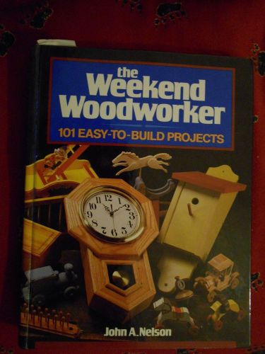 Weekend Woodworker by John A. Nelson (1990, Hardcover)