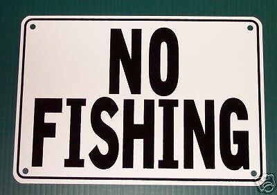 &#034;NO FISHING&#034; WARNING SIGN, METAL, HEAVY DUTY