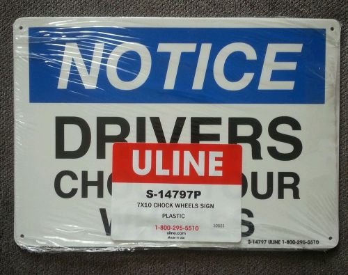 7 x 10 Drivers Chock Your Wheels Sign Plastic ULINE S-14797P