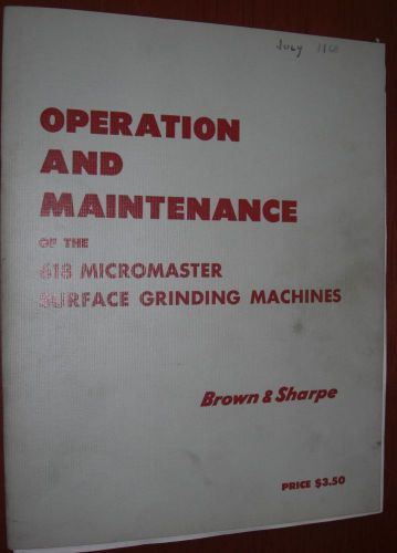 Brown &amp; Sharpe 618 Micromaster Grinder Operation and Maintenance Book