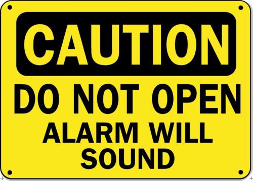 Caution sign do not open alarm will sound - 10&#034; x 14&#034; osha aluminum safety sign for sale