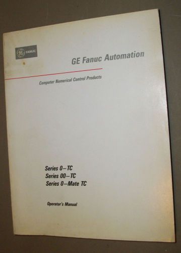 GE FANUC Series 0-TC, 00-TC, 0-Mate TC Operator&#039;s Manual-GFZ-61394E/04