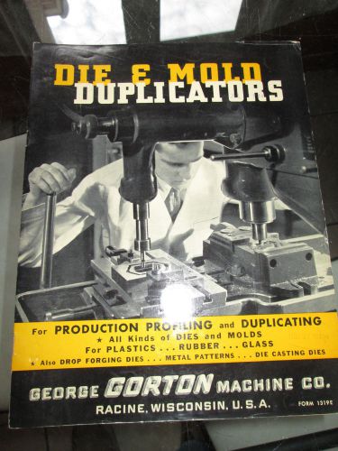 Gorton Die &amp; Mold Duplicators Racine, Wisc catalog -tool, metal working D