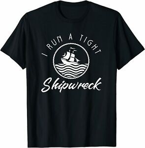 NEW LIMITED Funny I Run A Tight Shipwreck T-Shirt S-3XL
