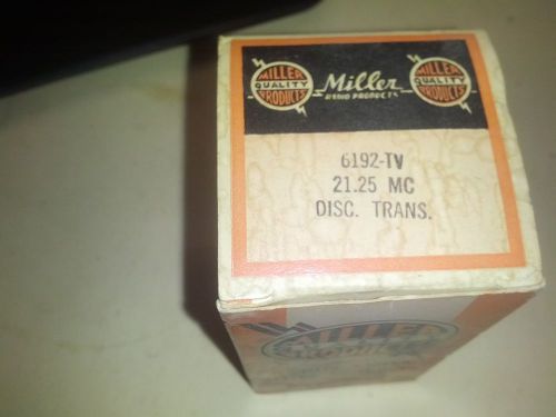 Miller 6192-TV 21.25MC Disc. Trans.  - NR NOS