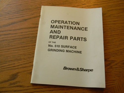 Brown&amp;Sharpe, 510 Surface Grinder, Operation&amp;Repair Parts Manual