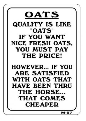 QUALITY IS LIKE OATS FRESH OR OATS THAT HAVE BEEN THROUGH THE HORSE  10&#034;x7&#034; M-87