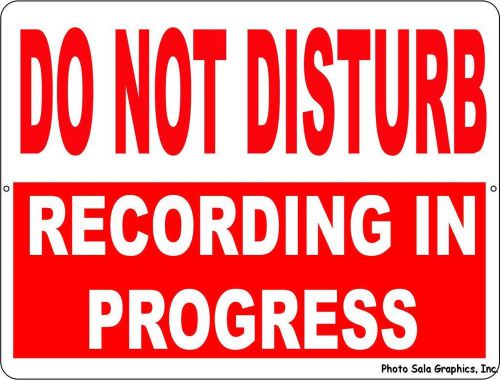 Do Not Disturb Recording in Progress Sign. 9x12 Music Studio &amp; Industry Rules