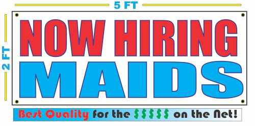 NOW HIRING MAIDS Banner Sign NEW Larger Size Best Quality for The $$$