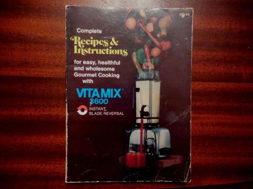 Complete Recipes &amp; Instructions Book for the Vitamix 3600 Juicer Machine Juice