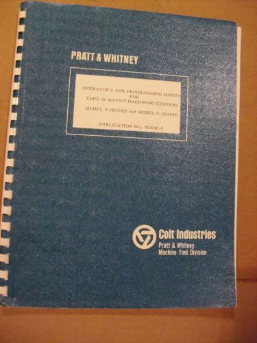 Pratt &amp; Whitney ( Colt Industries) Manual For Model B (M3042) &amp; Model C (M3045)