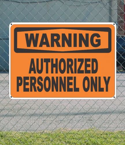 Warning authorized personnel only osha safety sign 10&#034; x 14&#034; for sale