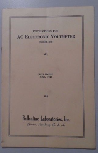 1947 Ballantine Electronic Voltmeter Model 300 Instruction Manual w/schematic