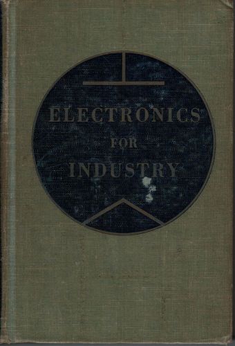 Electronics for industry–1947 vacuum tube technology source book–signed &amp; ilustr for sale