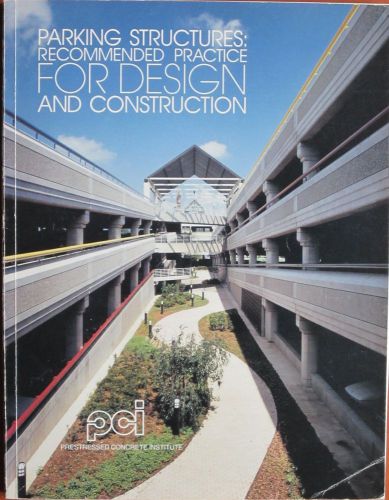 Parking Structures: Recommended Practice for Design and Construction