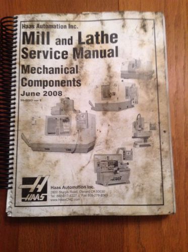 HAAS Automation Inc. 08&#039; Mill and Lathe &#034;SERVICE&#034; Manual/Mechanical Components