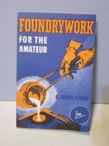 Foundry Work for the Amateur Paperback Book B. Terry Aspen 1973