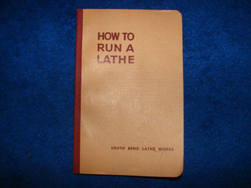 HOW TO RUN A LATHE Book 1958 SOUTH BEND LATHE WORKS