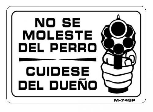 NO SE MOLESTE DEL PERRO CUIDESE DEL DUENO  7&#034;x10&#034; Sign M-74sp