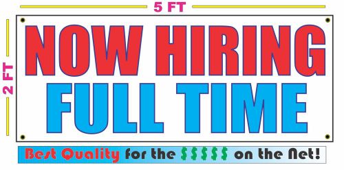 NOW HIRING FULL TIME Banner Sign NEW Larger Size Best Quality for The $$$