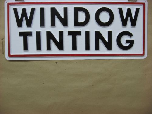 WINDOW TINTING Automotive Service Sign 3D Embossed Plastic 7x18