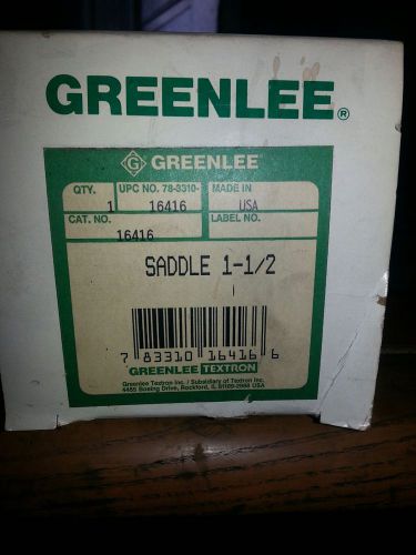 greenlee 1 1/2 saddle 1.5&#039;&#039; 16416 7 83310 16416 6 new in box 501-6416 3 50164163