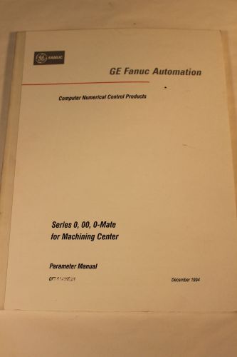 GE FANUC SERGFZ-61410E/01 SERIES 0, 00, 0-MATE MACHINING CENTER PARAMETER MANUAL