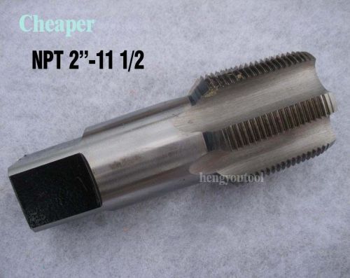 Lot 1pcs HSS 60 Degree Pipe Taps NPT 2&#034;-11 1/2 TPI Threading Tool Cheaper