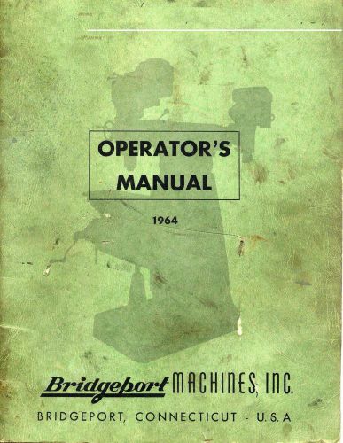 1964 Bridgeport Installation Operations Maintenance 45 Pages