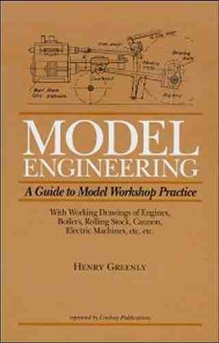 Greenly’s 1915 Model Engineering: A Guide to Model WORKSHOP Practice - reprint