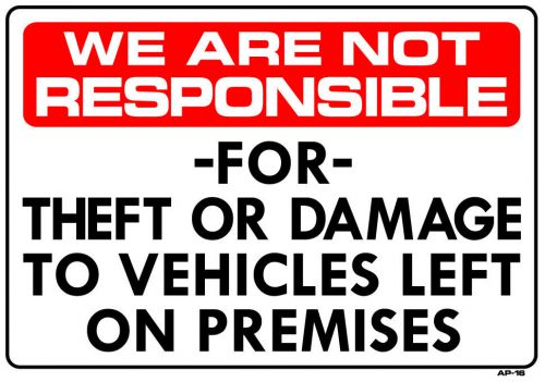 NOT RESPONSIBLE FOR THEFT OR DAMAGE TO VEHICLES 14&#034;x20&#034; Sign AP-16