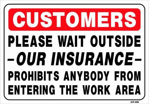 CUSTOMERS OUR INSURANCE PROHIBITS ANYONE FROM ENTERING... 14&#034;x20&#034; Sign AP-28