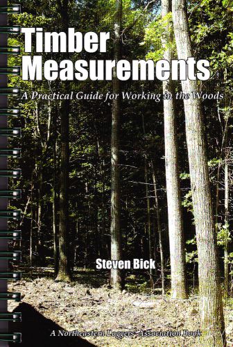 Timber Measurements - A Practical Guide for Working in the Woods