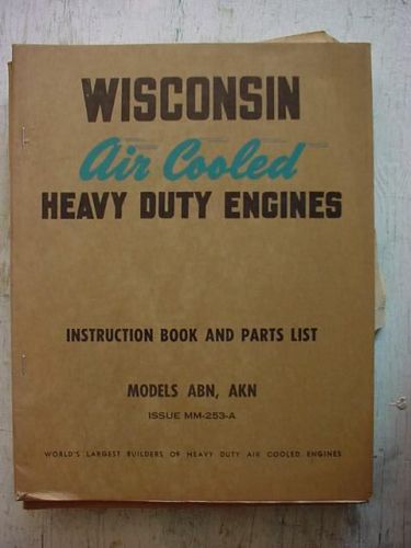 WISCONSIN ENGINE INSTRUCTION AND PARTS MANUAL ABN-AKN VINTAGE 1950 MODEL