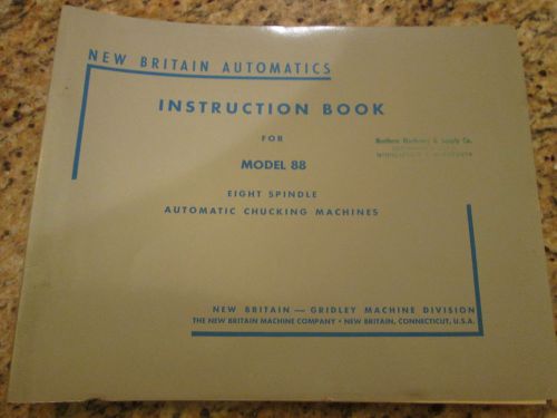 New Britain Model 88 Eight Spindle Automatic Chucking Machines Instruction Book