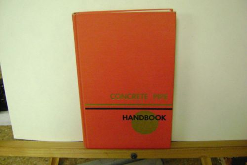 1981 CONCRETE PIPE HANDBOOK AMERICAN CONCRETE PIPE ASSOCIATION HARDBACK BOOK