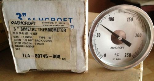 Ashcroft 30 bi 60 r 060 0/250f 3&#034;bimetal thermometer 7la-80745-008 6in stem for sale