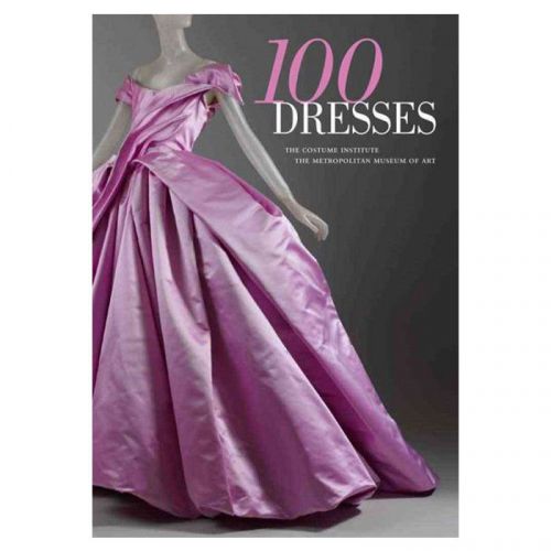 100 Dresses; The Costume Institute The Metropolitan Museum of Art