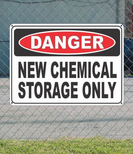 DANGER new chemical storage only - OSHA Safety SIGN 10&#034; x 14&#034;
