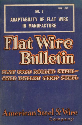 1919 american steel &amp; wire co bulletin flat wire uses in manufacturing &amp; product for sale