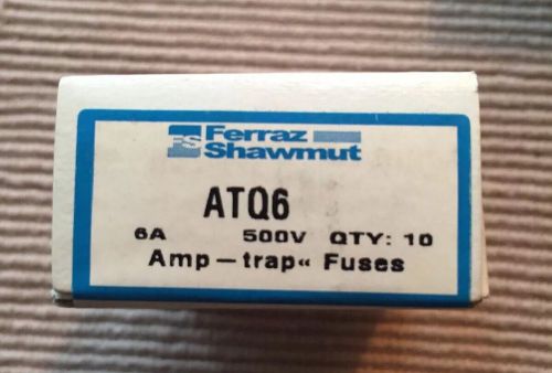 New Ferraz Shawmut ATQ 6 Amp Fuses - 500v - Qty: 10