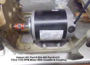 Hobart 401 Part # 694-400 Part # 415 1/3rd 1725 RPM Motor W Craddle &amp; Coupling
