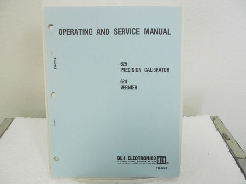 BLH Electronics 625, 624 Precision Calibrator/Vernier Operating-Service Manual