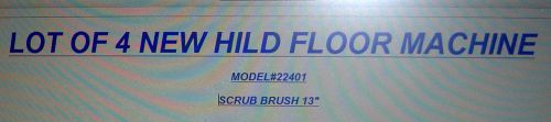 LOT OF 4 NEW HILD FLOOR MACHINE 22401 SCRUB BRUSH 13&#034;