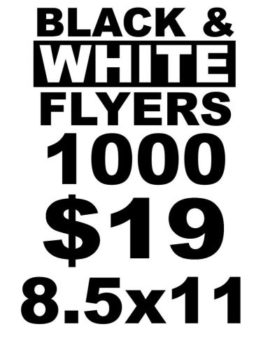 1000 NEW CUSTOM PRINTED FLYERS B/W  Copies - Flyers - Menus FAST SERVICE