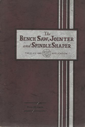 Bench saw jointer &amp; shaper uses &amp; applications 1934 handbook walker-turner co for sale