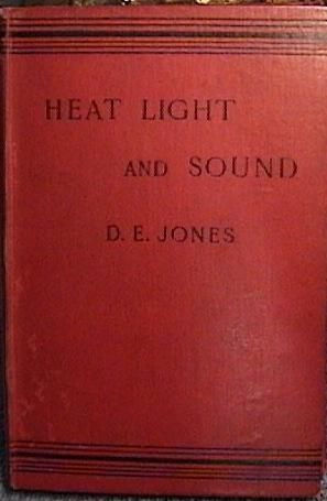 RARE 1896 ELEMENTARY LESSONS in  HEAT LIGHT AND SOUND HARD COVER D E JONES VGC